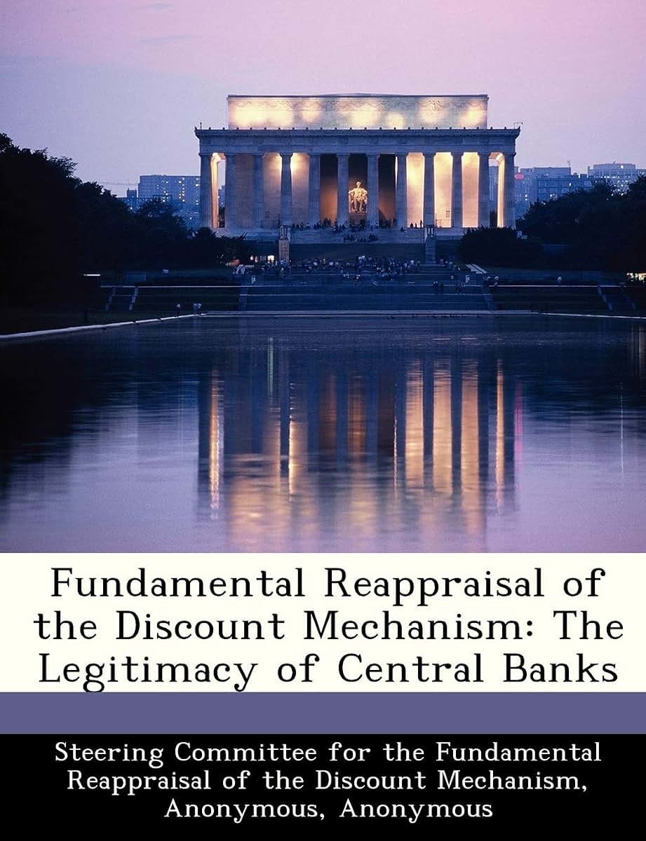 Fundamental Reappraisal of the Discount Mechanism: The Legitimacy of Central Banks
