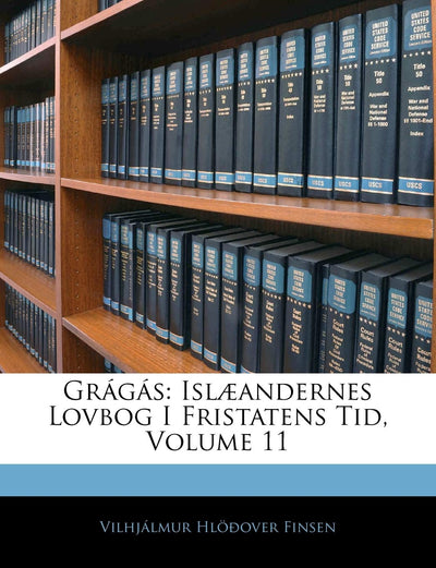 Grágás: Islandernes Lovbog I Fristatens Tid, Volume 11 (Icelandic Edition)