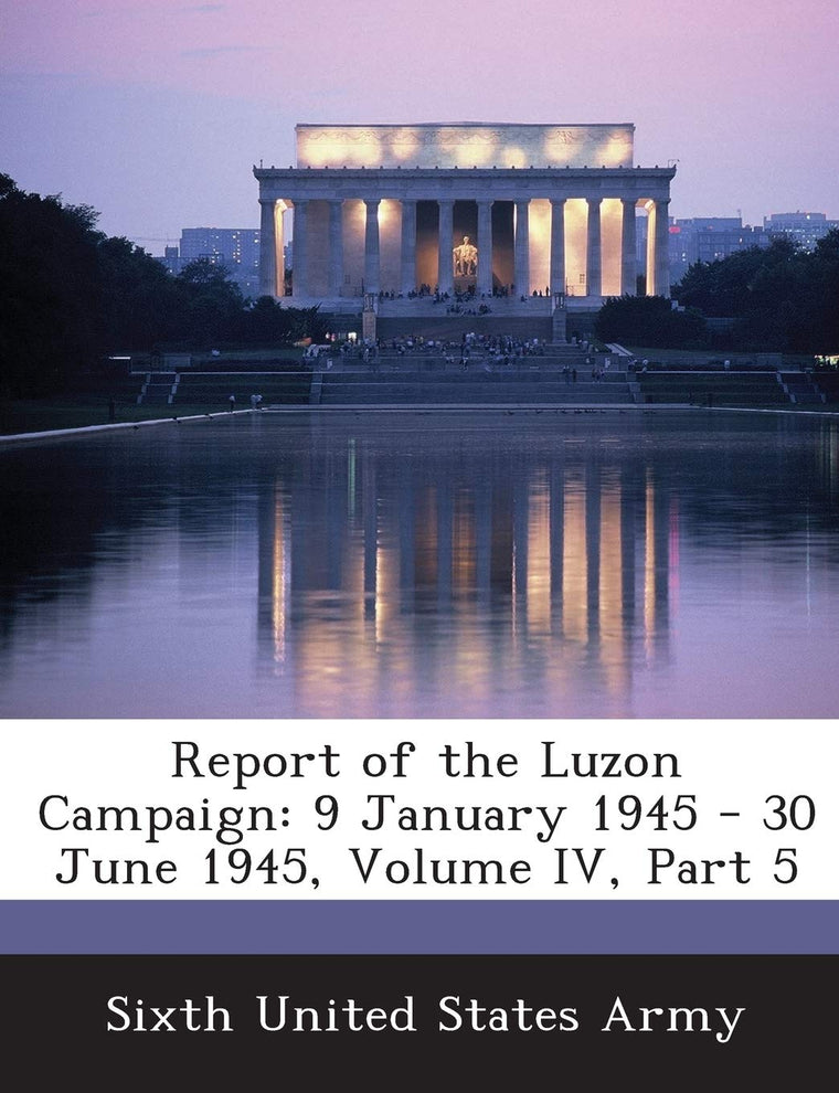 Report of the Luzon Campaign: 9 January 1945 - 30 June 1945, Volume IV, Part 5