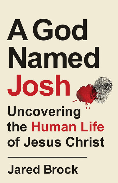 A God Named Josh: Uncovering the Human Life of Jesus Christ (A Documentarians Historical & Illuminating Biography- Get to Know the Human Side of Our Lord & Glimpse the Miracle of the Incarnation)
