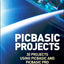 PIC Basic Projects: 30 Projects using PIC BASIC and PIC BASIC PRO
