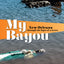 My Bayou: New Orleans through the Eyes of a Lover