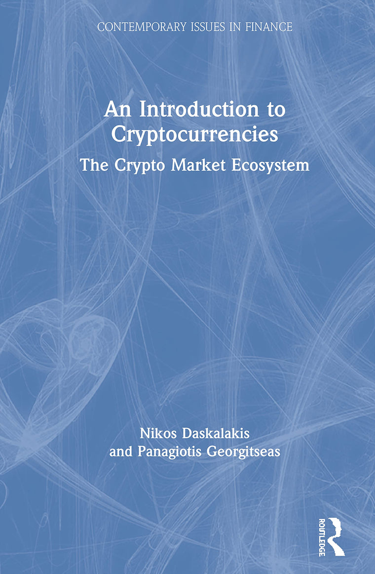 An Introduction to Cryptocurrencies: The Crypto Market Ecosystem (Contemporary Issues in Finance)