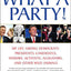 What A Party!: My Life Among Democrats: Presidents, Candidates, Donors, Activists, Alligators and Other Wild Animals
