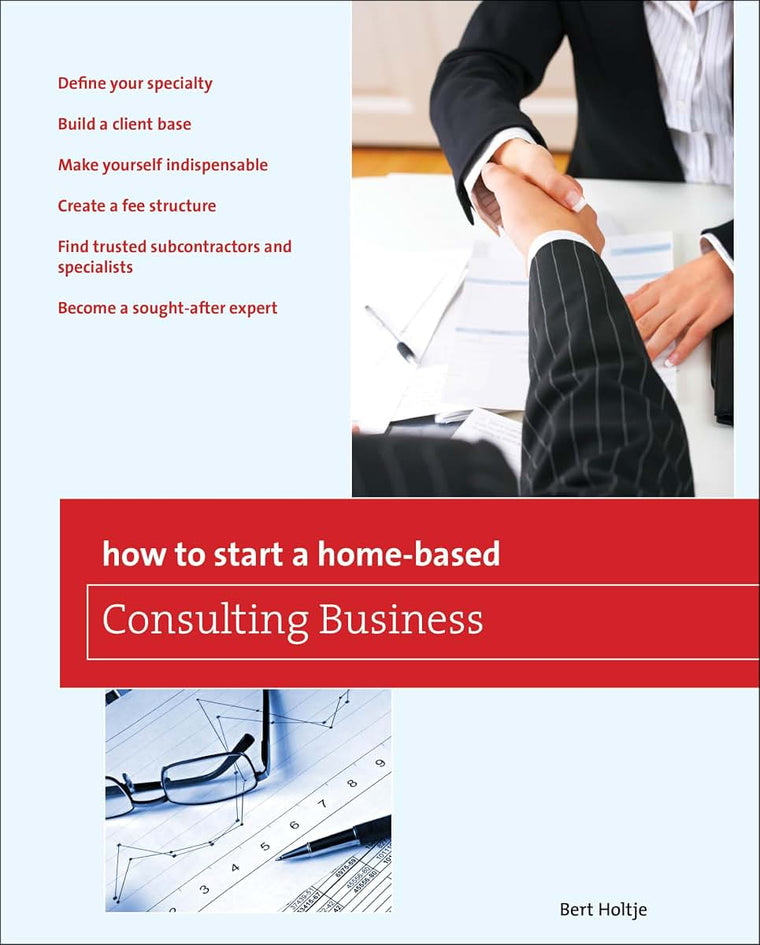 How to Start a Home-Based Consulting Business: *Define Your Specialty *Build A Client Base *Make Yourself Indispensable *Create A Fee Structure *Find ... Expert (Home-Based Business Series)