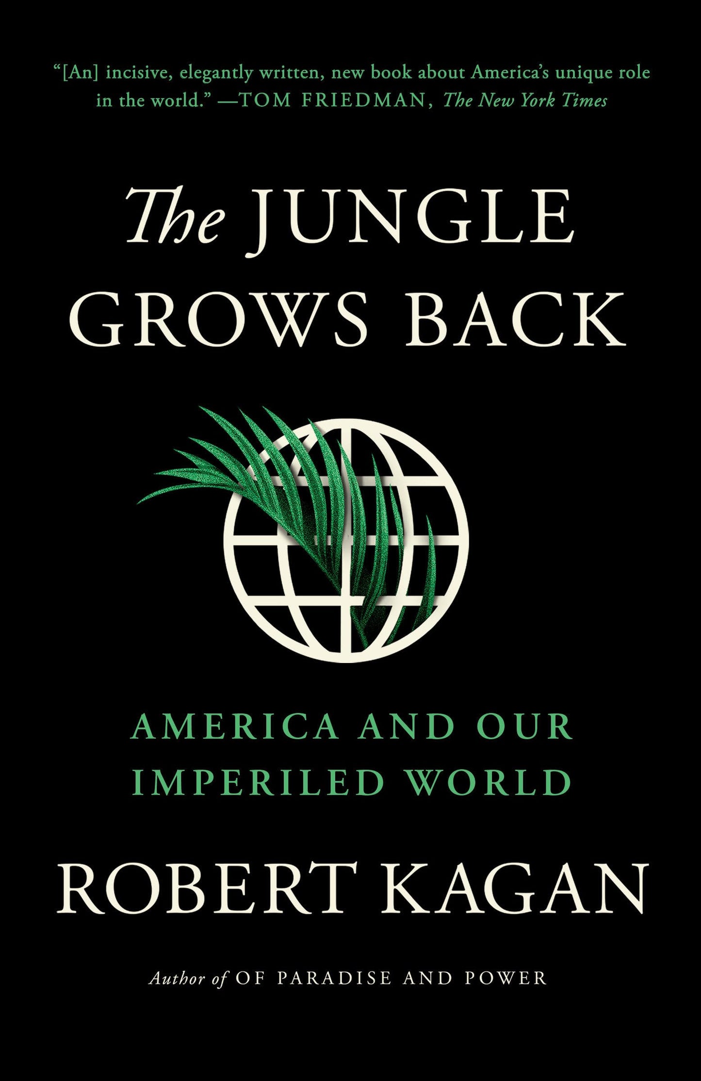 The Jungle Grows Back: America and Our Imperiled World