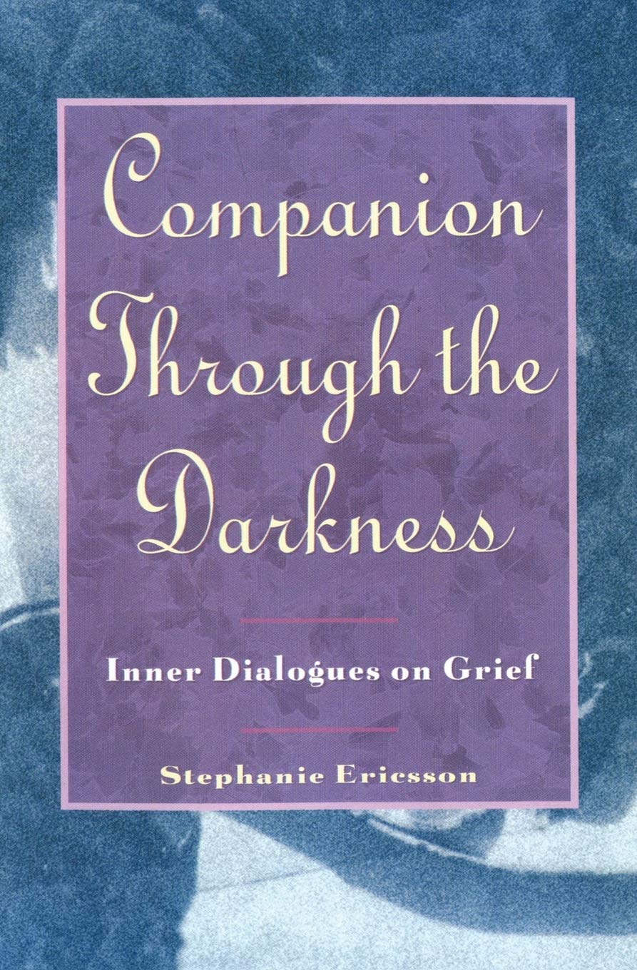 Companion Through The Darkness: Inner Dialogues on Grief by