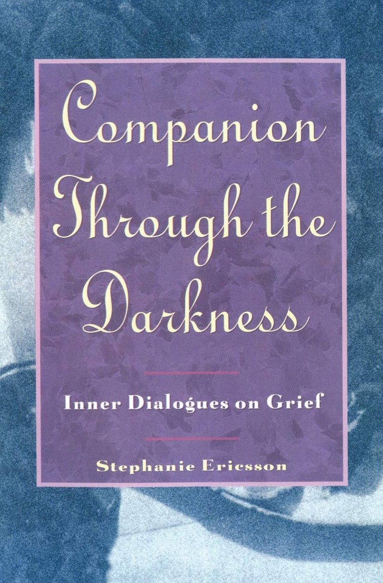 Companion Through The Darkness: Inner Dialogues on Grief by