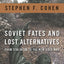 Soviet Fates and Lost Alternatives: From Stalinism to the New Cold War