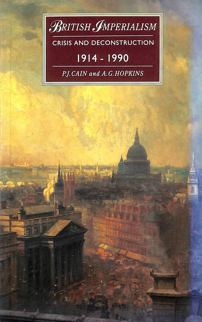British Imperialism: Crisis and Deconstruction, 1914-1990