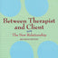 Between Therapist and Client: The New Relationship by Kahn