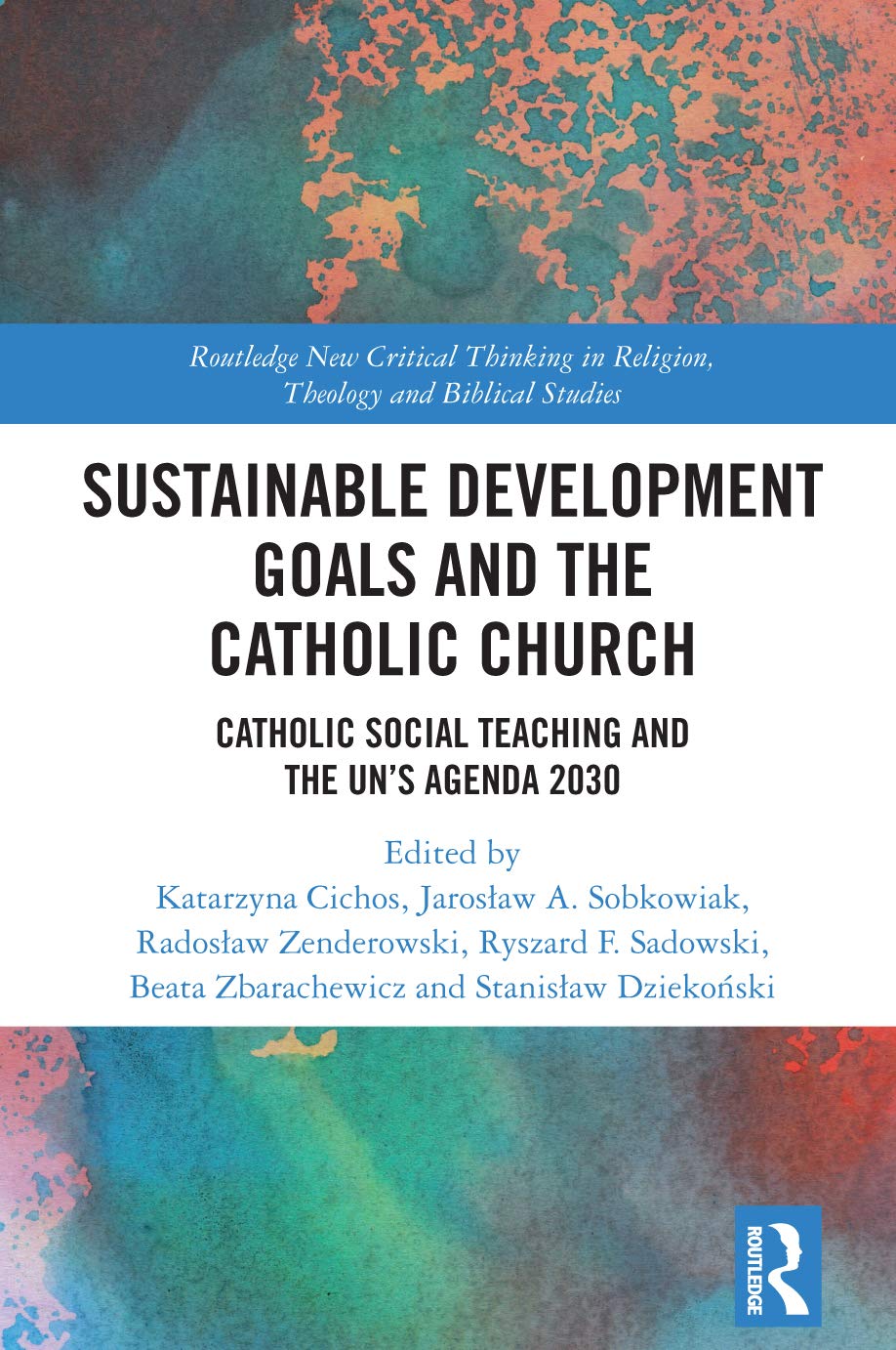 Sustainable Development Goals and the Catholic Church (Routledge New Critical Thinking in Religion, Theology and Biblical Studies)