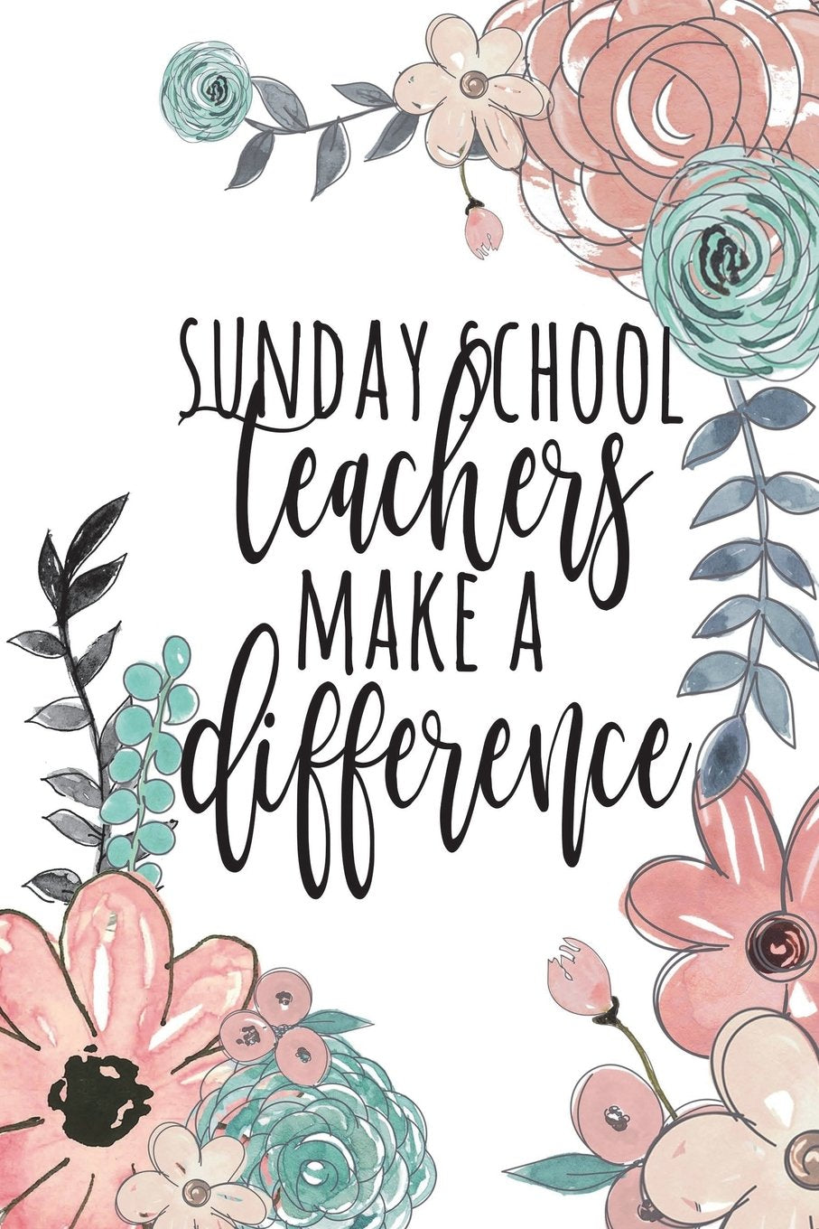 Sunday School Teachers Make A Difference: Sunday School Teacher Gifts, Church Teacher Journal, Children's Ministry Teacher Appreciation, Church ... Gifts, Notebook, 6x9 College Ruled Notebook