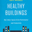 Healthy Buildings: How Indoor Spaces Drive Performance and P