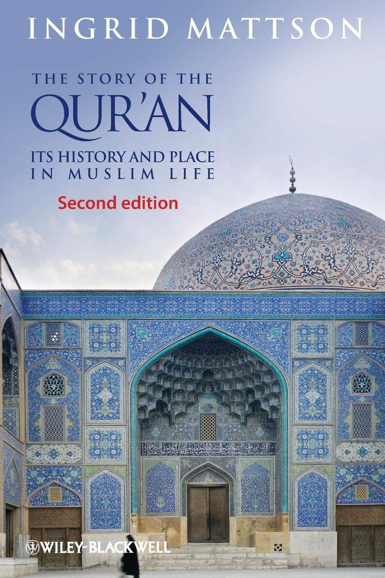 The Story of the Qur'an: Its History and Place in Muslim Lif
