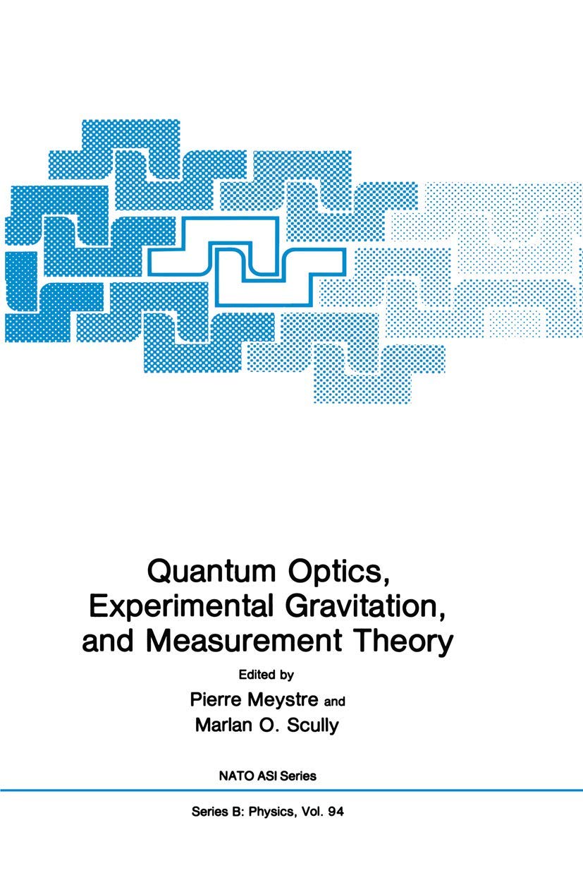 Quantum Optics, Experimental Gravity, and Measurement Theory (NATO Science Series B:, 94)