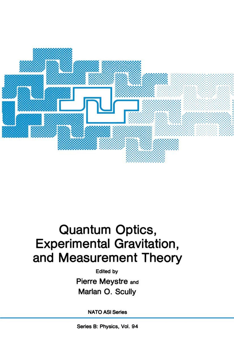 Quantum Optics, Experimental Gravity, and Measurement Theory (NATO Science Series B:, 94)