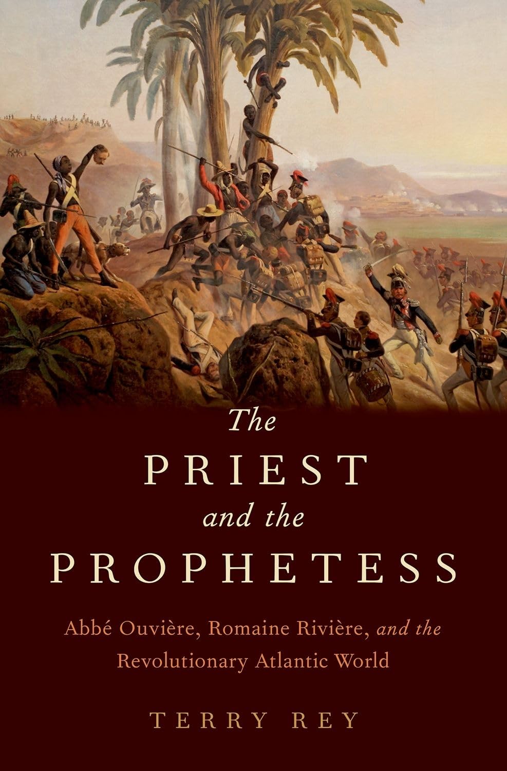 The Priest and the Prophetess: Abbé Ouvire, Romaine Rivire, and the Revolutionary Atlantic World