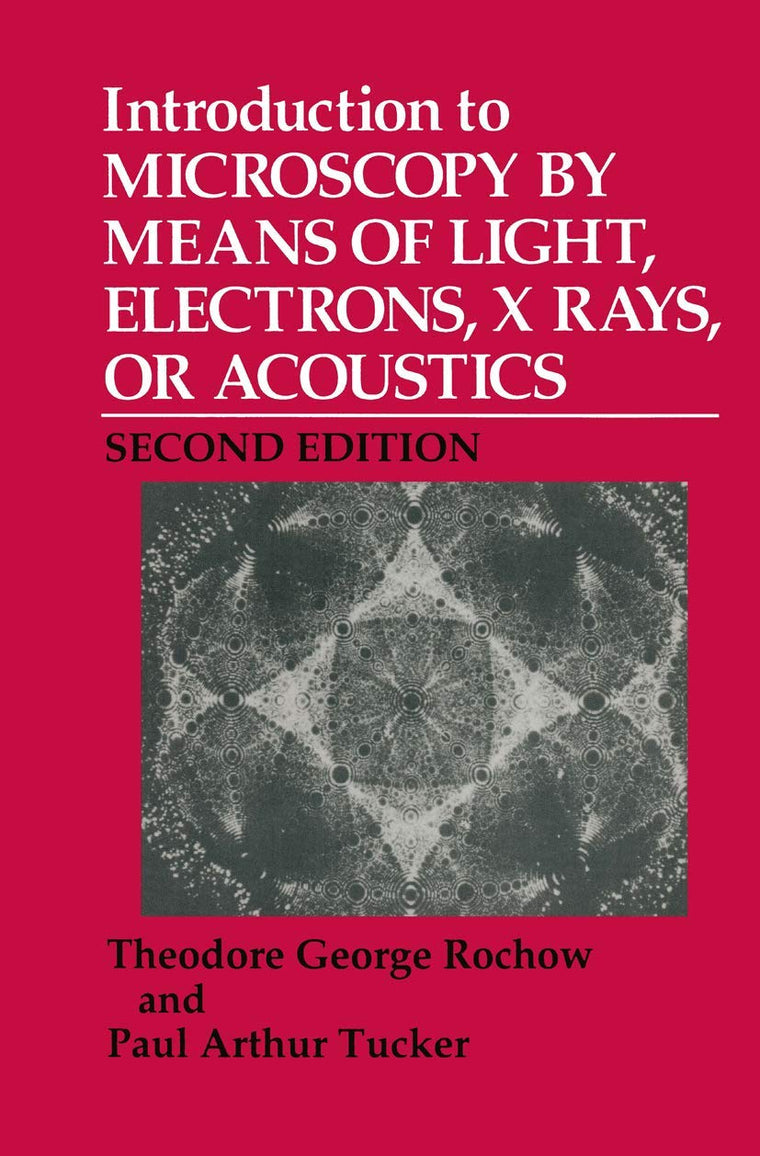 Introduction to Microscopy by Means of Light, Electrons, X Rays, or Acoustics (Languages and Information Systems)