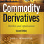 Commodity Derivatives: Markets and Applications (The Wiley Finance Series)