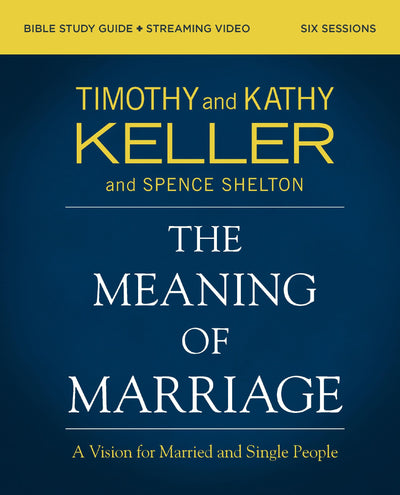 The Meaning of Marriage Bible Study Guide plus Streaming Video, Updated Edition: A Vision for Married and Single People