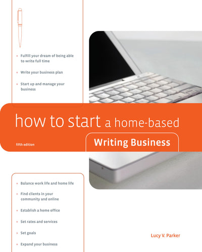 How to Start a Home-Based Writing Business (Home-Based Business Series)