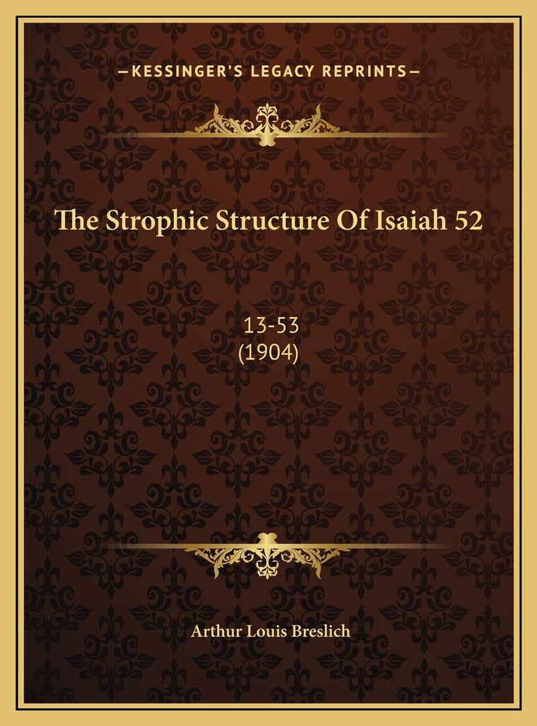The Strophic Structure Of Isaiah 52: 13-53 (1904)