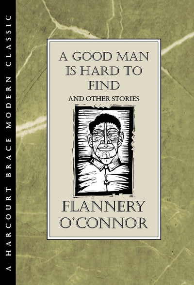 A Good Man Is Hard to Find and Other Stories by O'Connor, Fl