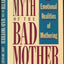 Myth of the Bad Mother, The