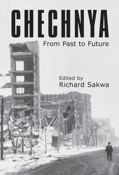 Chechnya: From Past to Future (Anthem Series on Russian, East European and Eurasian Studies)