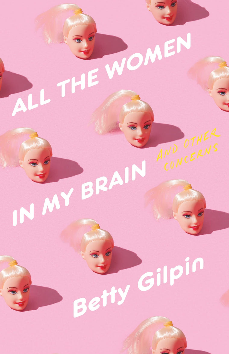 All the Women in My Brain: And Other Concerns by Gilpin, Bet