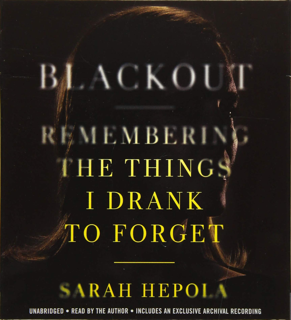 Blackout: Remembering the Things I Drank to Forget