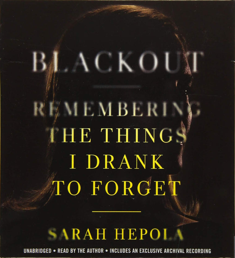 Blackout: Remembering the Things I Drank to Forget