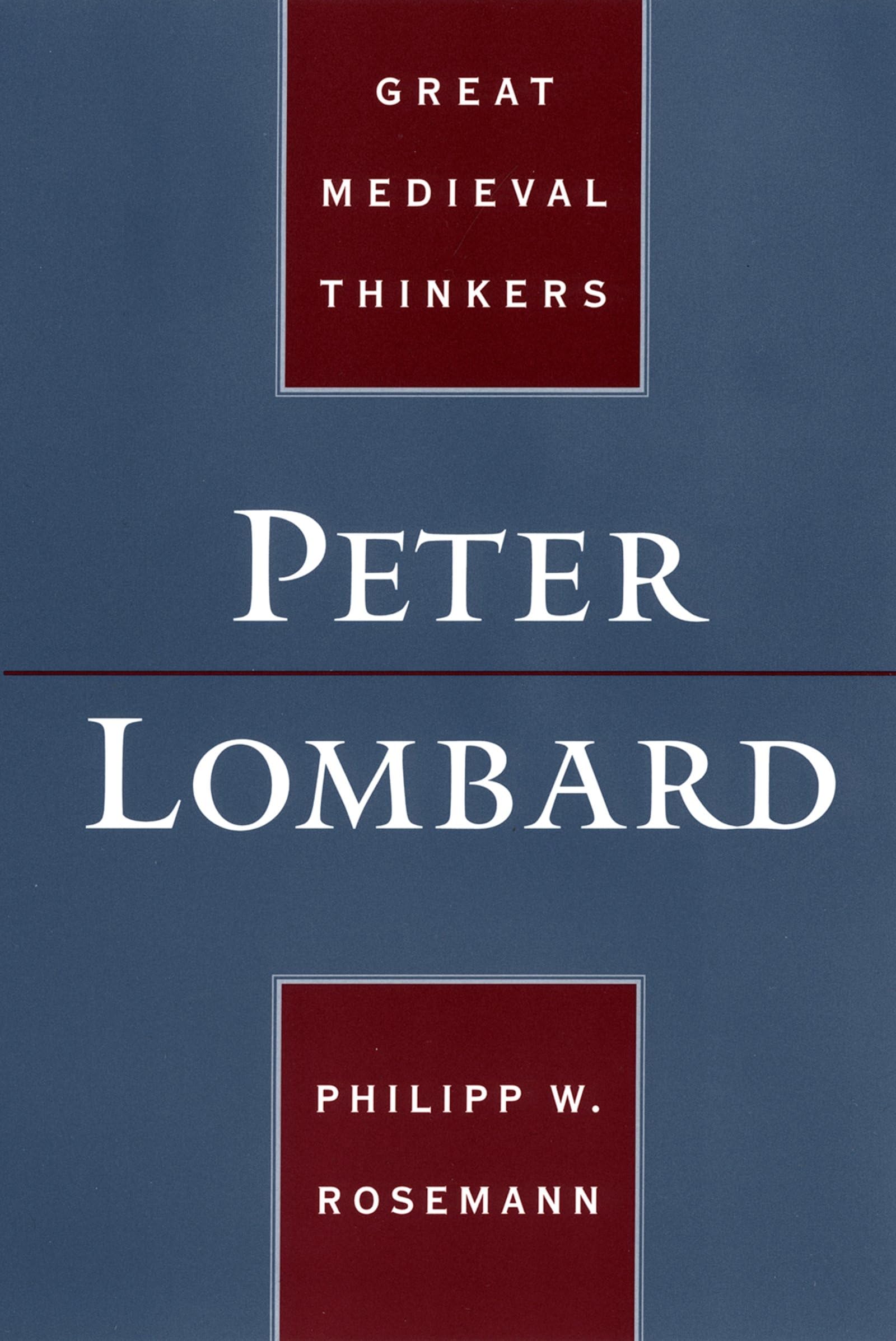 Peter Lombard (Great Medieval Thinkers)