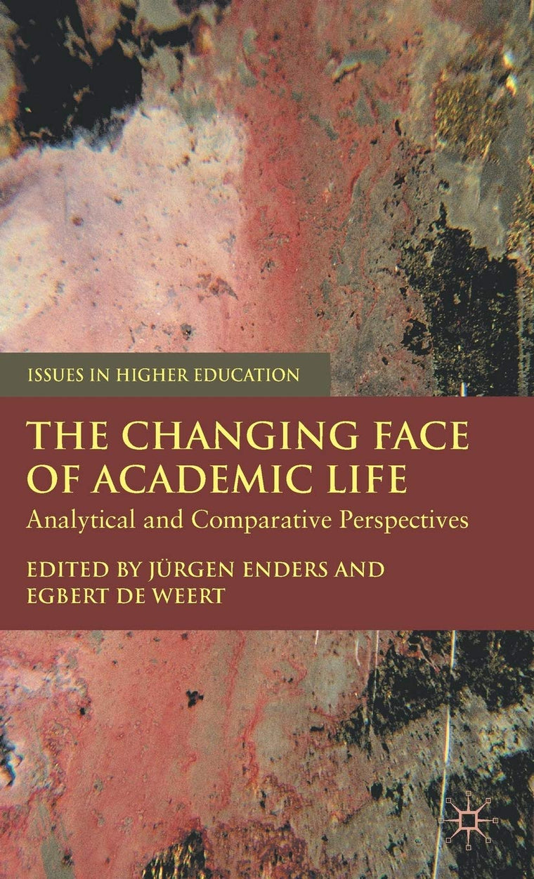 The Changing Face of Academic Life: Analytical and Comparative Perspectives (Issues in Higher Education)