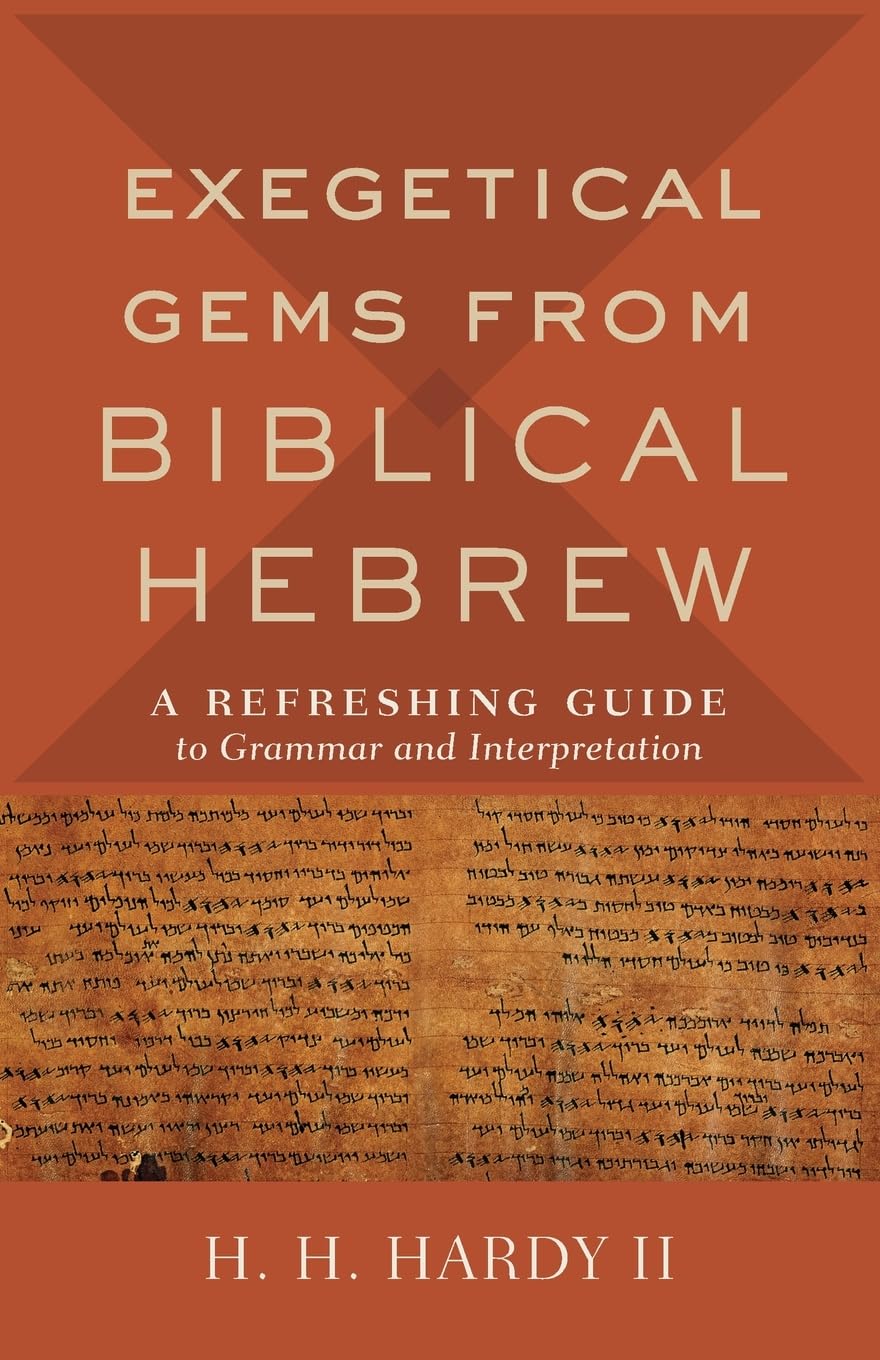 Exegetical Gems from Biblical Hebrew: A Refreshing Guide to Grammar and Interpretation