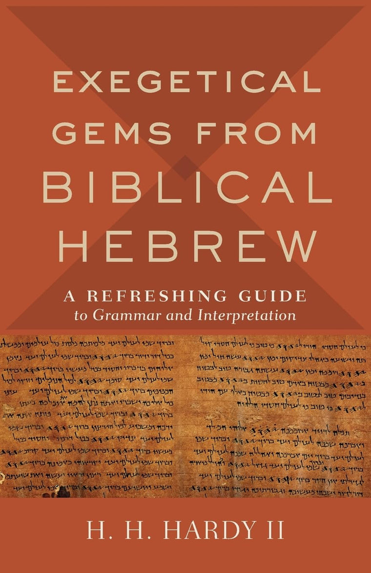 Exegetical Gems from Biblical Hebrew: A Refreshing Guide to Grammar and Interpretation