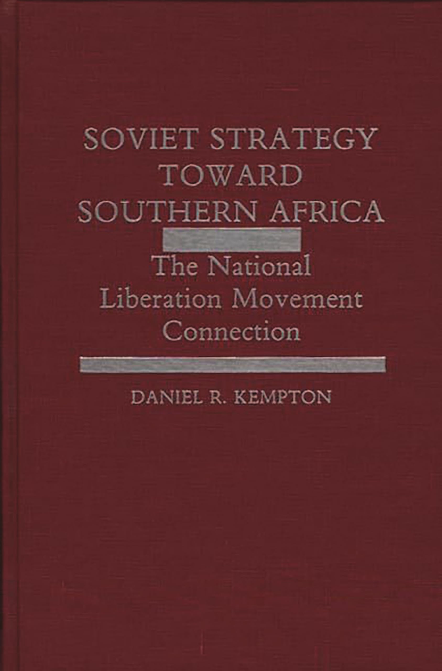 Soviet Strategy Toward Southern Africa: The National Liberation Movement Connection