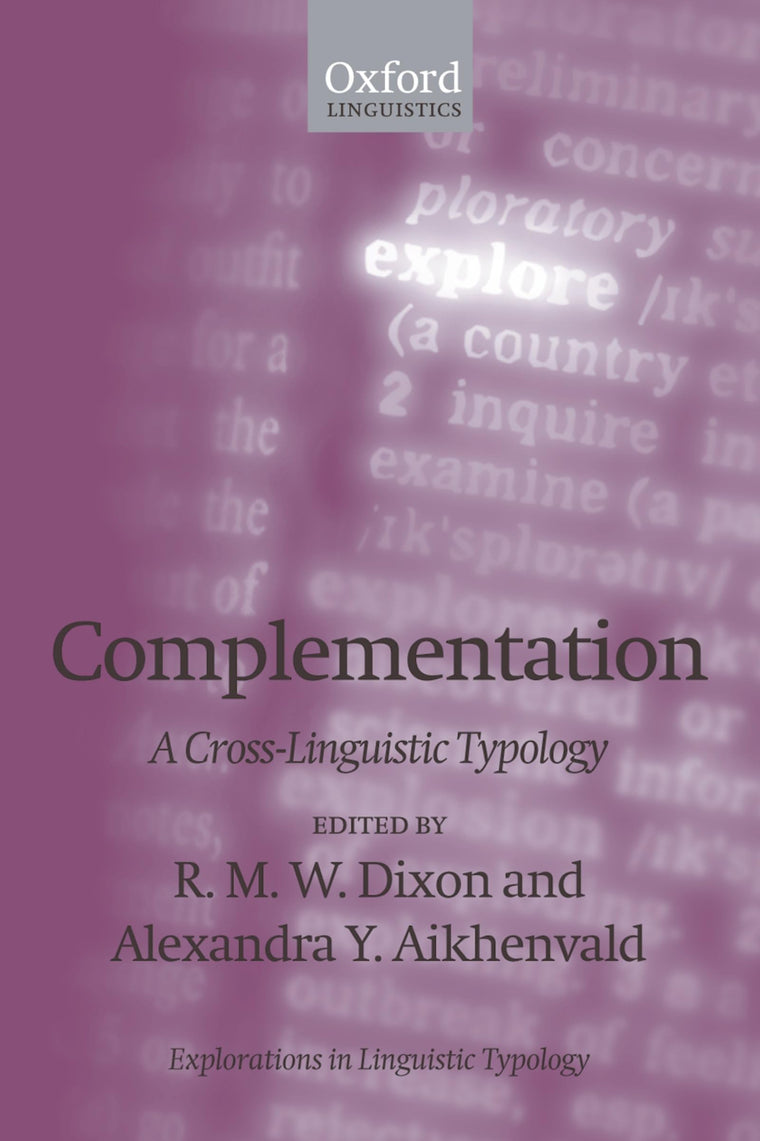 Complementation: A Cross-Linguistic Typology (Explorations in Linguistic Typology)