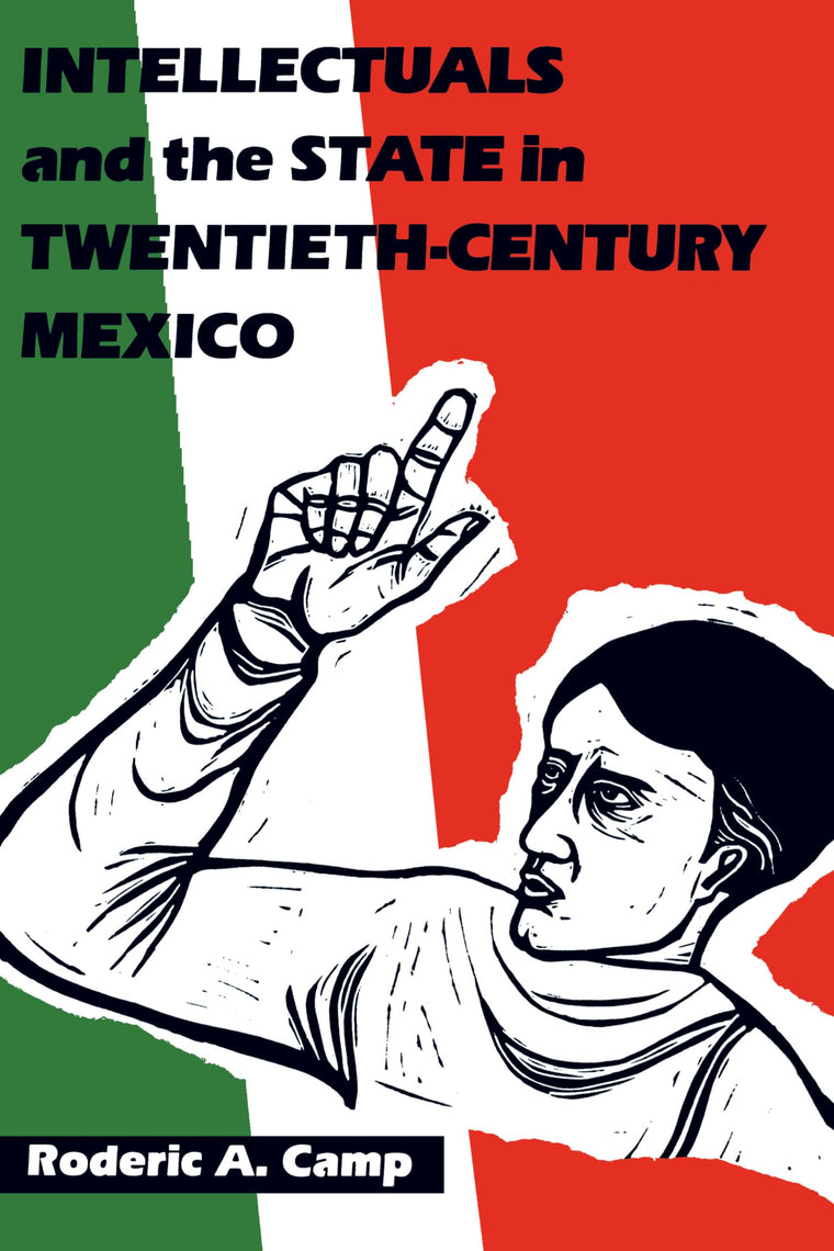 Intellectuals and the State in Twentieth-Century Mexico (LLILAS Latin American Monograph Series)
