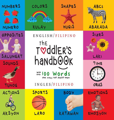 The Toddler's Handbook: Bilingual (English / Filipino) (Ingles / Filipino) Numbers, Colors, Shapes, Sizes, ABC Animals, Opposites, and Sounds, with ... Children's Learning Books (Filipino Edition)
