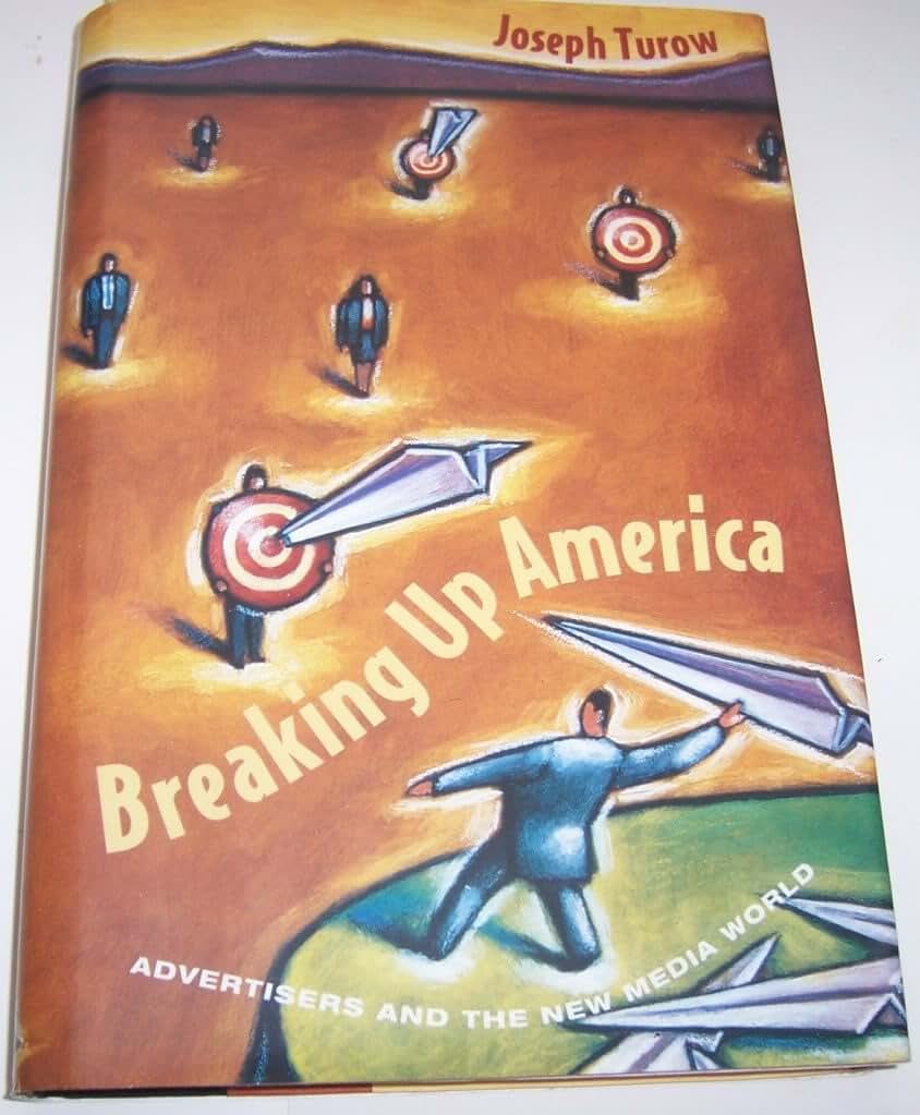 Breaking Up America: Advertisers and the New Media World
