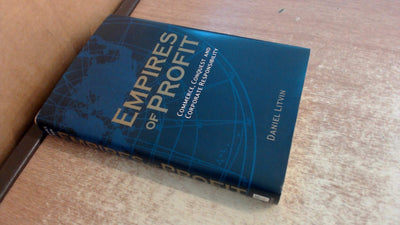 Empires of Profit: Commerce, Conquest and Corporate Responsibility