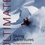 Ultimate Skiing Adventures: 100 Epic Experiences in the Snow (Ultimate Adventures)