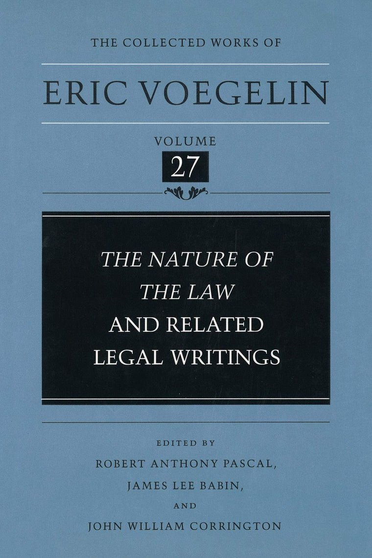 The Nature of the Law and Related Legal Writings (Collected Works of Eric Voegelin, Volume 27)