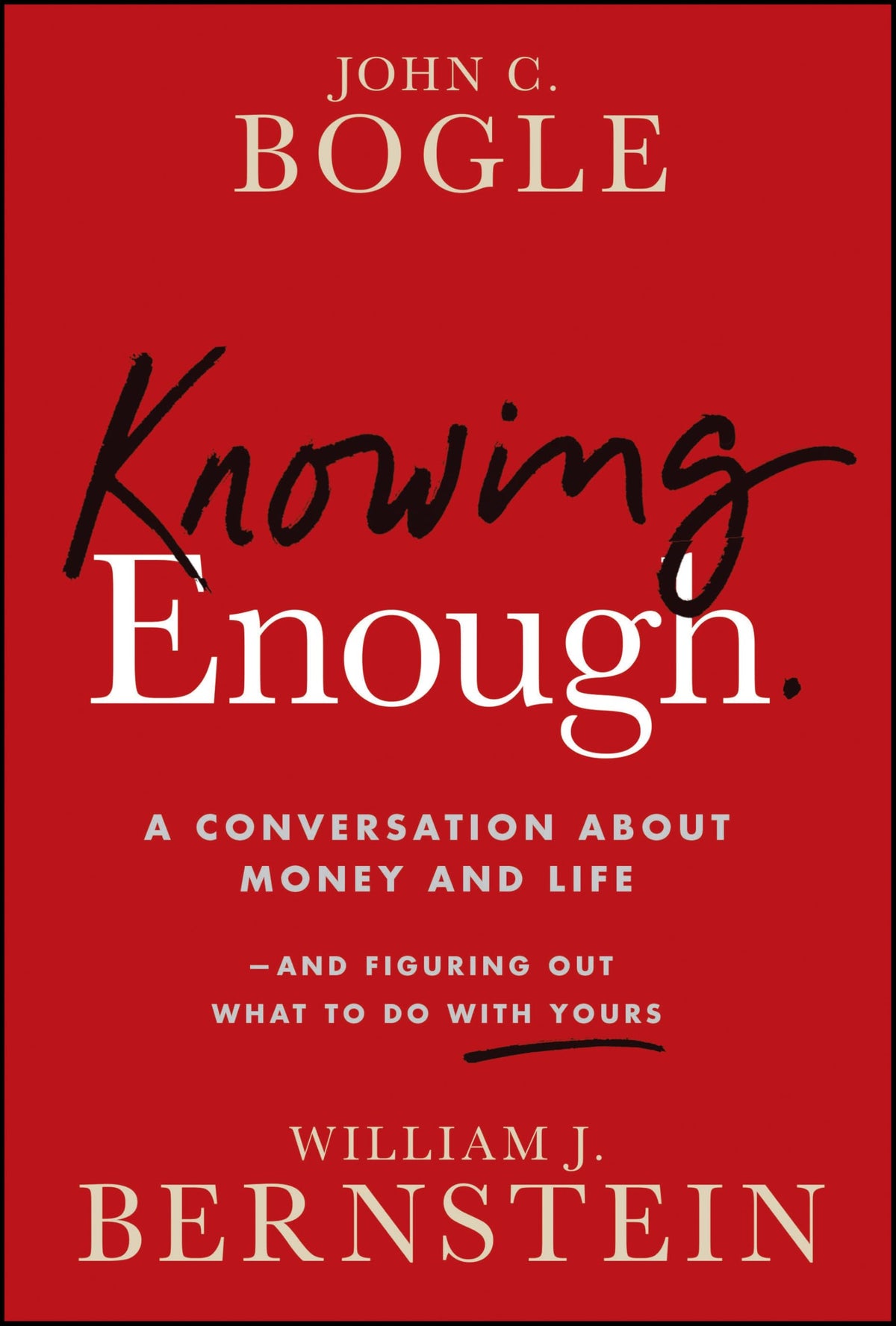 Knowing Enough: A Conversation About Money and Lifeand Figuring Out What to Do with Yours