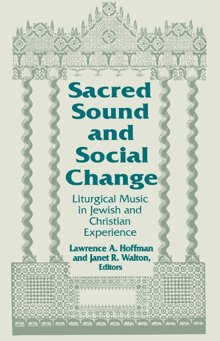 Sacred Sound and Social Change: Liturgical Music in Jewish and Christian Experience (Two Liturgical Traditions) (Two Liturgical Traditions, 3)