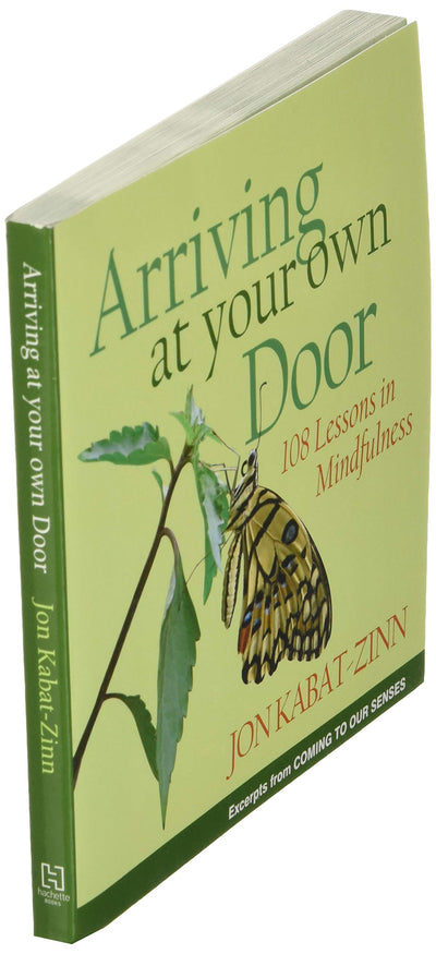 Arriving at Your Own Door: 108 Lessons in Mindfulness