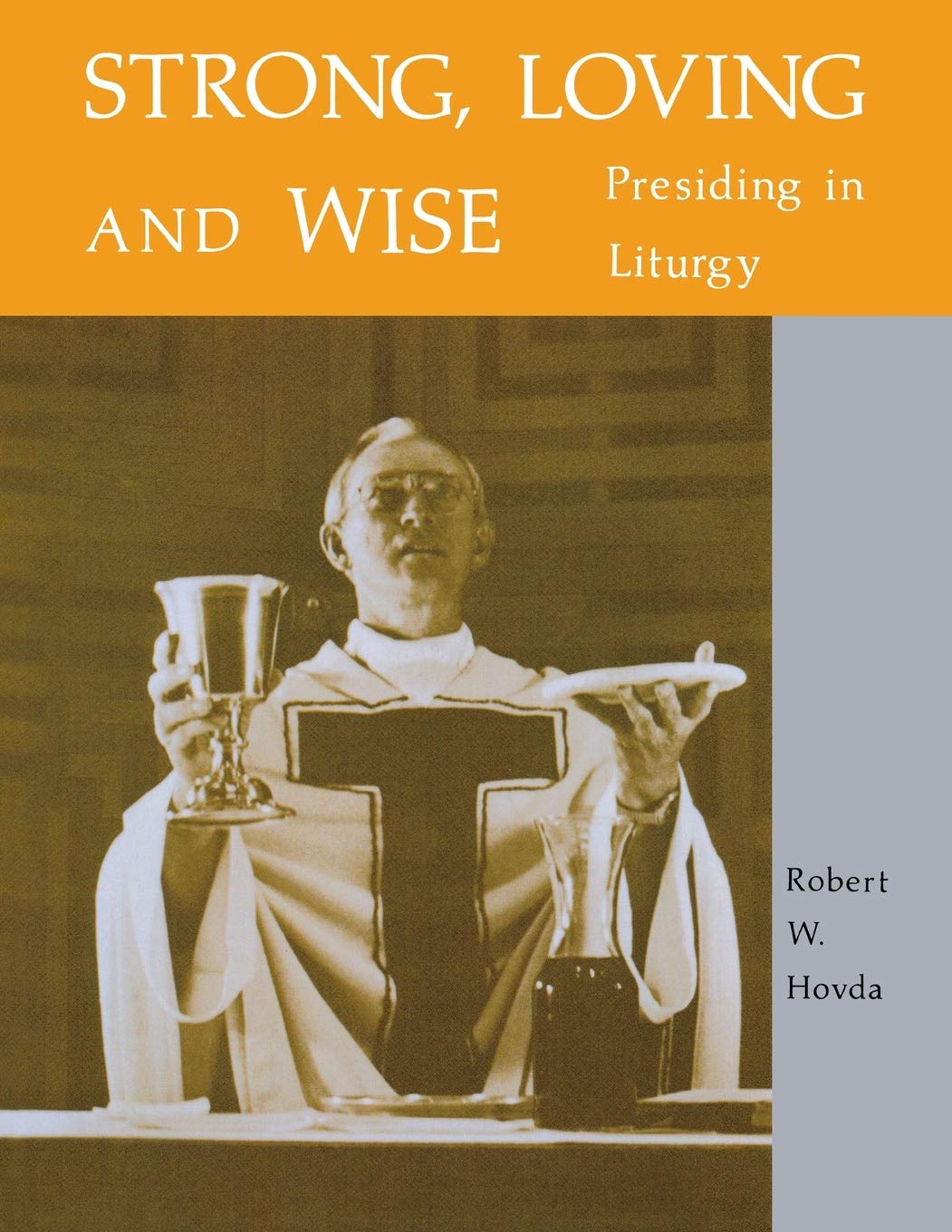 Strong, Loving and Wise: Presiding in Liturgy