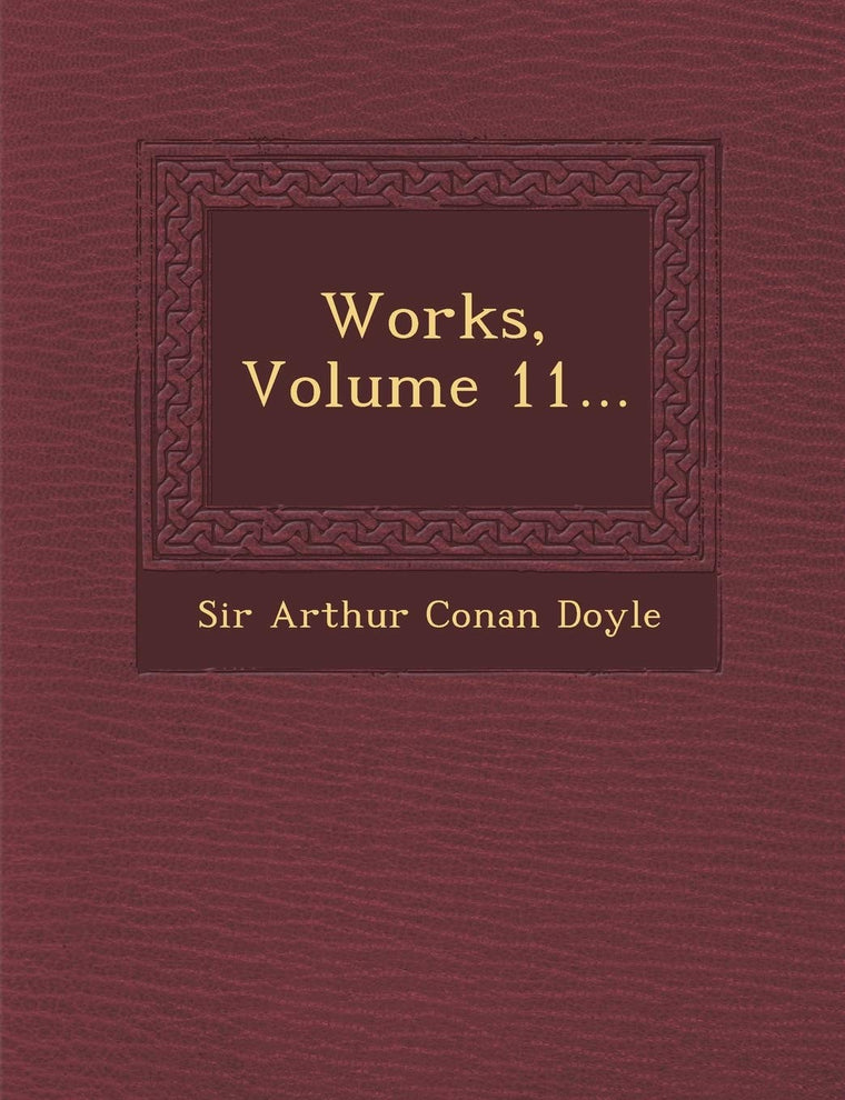 Works, Volume 11...